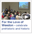 For the Love of Weedon - A panel of local residents and audience members celebrate Weedon Island, from its rich prehistoric and historic heritage to its present day use as a coastal preserve for Pinellas County's education and outdoor activities. Time: 2 hours